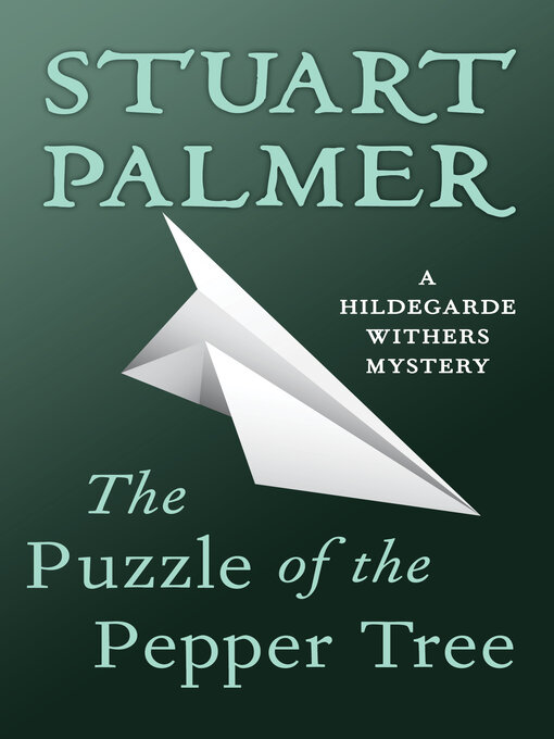 Title details for Puzzle of the Pepper Tree by Stuart Palmer - Available